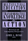 Book cover image of Multicultural Education, Transformative Knowledge and Action: Historical and Contemporary Perspectives by James Banks