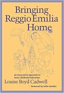 Louise Cadwell: Bringing Reggio Emilia Home: An Innovative Approach to Early Childhood Education