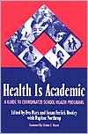Book cover image of Health Is Academic: A Guide To Coordinated School Health Programs by Eva Marx