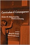 Barry Franklin: Curriculum and Consequence: Herbert M. Kliebard and the Promise of Schooling