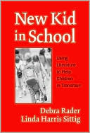Debra Rader: New Kid in School: Using Literature to Help Children in Transition