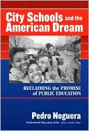 Pedro Noguera: City Schools and the American Dream: Reclaiming the Promise of Public Education