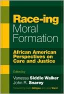 Book cover image of Race-ing Moral Formation: African American Perspectives on Care and Justice by Vanessa Siddle Walker