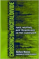 Book cover image of Crossing the Digital Divide: Race, Writing, and Technology in the Classroom by Barbara Monroe