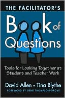 David Allen: A Facilitator's Book of Questions: Resources for Looking Together at Student and Teacher Work