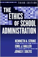 Book cover image of The Ethics of School Administration, Third Edition by Kenneth Strike