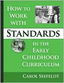 Book cover image of How to Work with Standards in the Early Childhood Curriculum by Carol Seefeldt