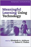 Book cover image of Meaningful Learning Using Technology: What Educators Need to Know and Do by Elizabeth Ashburn