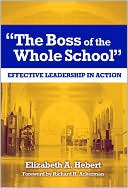 Book cover image of The Boss of the Whole School: Effective Leadership in Action by Elizabeth Hebert