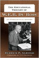 Derrick Alridge: The Educational Thought of W.E.B Du Bois: An Intellectual History