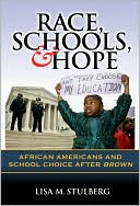 Lisa Stulberg: Race, Schools, and Hope: African Americans and School Choice after Brown