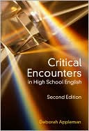 Deborah Appleman: Critical Encounters in High School English: Teaching Literacy Theory to Adolescents, 2nd Edition