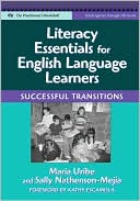 Maria Uribe: Literacy Essentials for English Language Learners: Successful Transitions