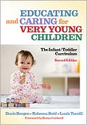 Book cover image of Educating and Caring for Very Young Children: The Infant/Toddler Curriculum, 2nd Edition, Vol. 112 by Doris Bergen