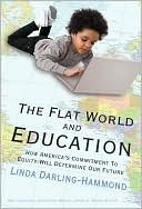 Book cover image of The Flat World and Education: How America's Commitment to Equity Will Determine Our Future by Linda Darling-Hammond