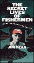 Jim Dean: The Secret Lives of Fishermen: More Outdoor Essays