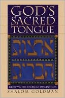 Shalom L. Goldman: God's Sacred Tongue: Hebrew and the American Imagination