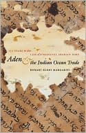 Roxani Eleni Margariti: Aden and the Indian Ocean Trade: 150 Years in the Life of a Medieval Arabian Port