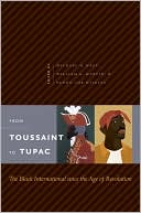 Michael O. West: From Toussaint to Tupac: The Black International since the Age of Revolution