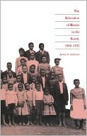 James D. Anderson: The Education of Blacks in the South, 1860-1935