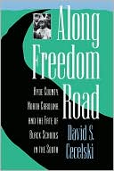 David S. Cecelski: Along Freedom Road: Hyde County, North Carolina, and the Fate of Black Schools in the South