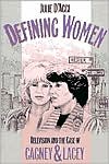 Julie D'Acci: Defining Women: Television and the Case of Cagney and Lacey