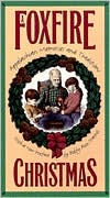 Book cover image of A Foxfire Christmas: Appalachian Memories and Traditions by Eliot (ed.) Wigginton