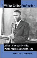 Book cover image of A White-Collar Profession : African American Certified Public Accountants since 1921 by Theresa A. Hammond