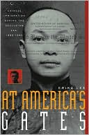 Erika Lee: At America's Gates: Chinese Immigration during the Exclusion Era, 1882-1943