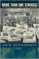 Jack Dougherty: More Than One Struggle: The Evolution of Black School Reform in Milwaukee