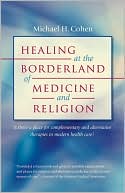 Michael H. Cohen: Healing at the Borderland of Medicine and Religion