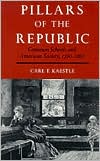 Carl Kaestle: Pillars of the Republic: Common Schools and American Society, 1780-1860