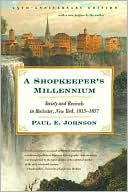 Paul E. Johnson: A Shopkeeper's Millennium: Society and Revivals in Rochester, New York, 1815-1837