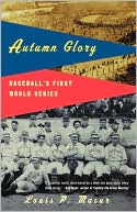 Book cover image of Autumn Glory: Baseball's First World Series by Louis P. Masur