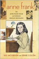 Book cover image of Anne Frank: The Anne Frank House Authorized Graphic Biography by Sid Jacobson