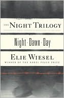 Elie Wiesel: The Night Trilogy: Night, Dawn, Day