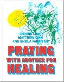 Dennis Linn: Praying with Another for Healing