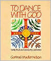 Book cover image of To Dance with God: Family Ritual and Community Celebration by Gertrud Mueller Nelson