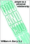 William A. Barry: God and You: Praying As a Personal Relationship