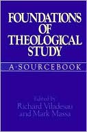 Book cover image of Foundations of Theological Study: A Sourcebook by Richard Viladesau