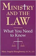 Mary Angela Shaughnessy: Ministry and the Law: What You Need to Know