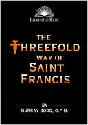 Book cover image of The Threefold Way of Saint Francis by Murray Bodo