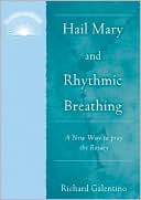 Richard Galentino: Hail Mary and Rhythmic Breathing: A New Way of Praying the Rosary