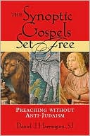 Book cover image of Synoptic Gospels Set Free: Preaching without Anti-Semitism by Daniel J. Harrington