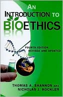 Thomas A. Shannon: An Introduction to Bioethics: Fourth Edition - Revised and Updated