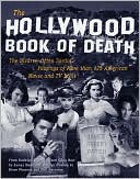 James Robert Parish: The Hollywood Book of Death : The Bizarre, Often Sordid, Passings of More than 125 American Movie and TV Idols