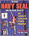 Mark De Lisle: The Navy Seal Workout : The Compete Total-Body Fitness Program