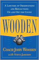 Book cover image of Wooden: A Lifetime of Observations and Reflections On and Off the Court by John Wooden