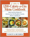 Nancy S. Hughes: 1200-Calorie-A-Day Menu Cookbook : Quick and Easy Recipes for Delicious Low-Fat Breakfasts, Lunches, Dinners, and Desserts