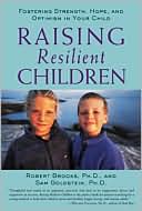 Robert Brooks: Raising Resilient Children: Fostering Strength, Hope, and Optimism in Your Child